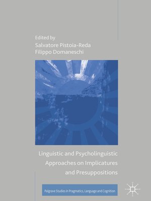 cover image of Linguistic and Psycholinguistic Approaches on Implicatures and Presuppositions